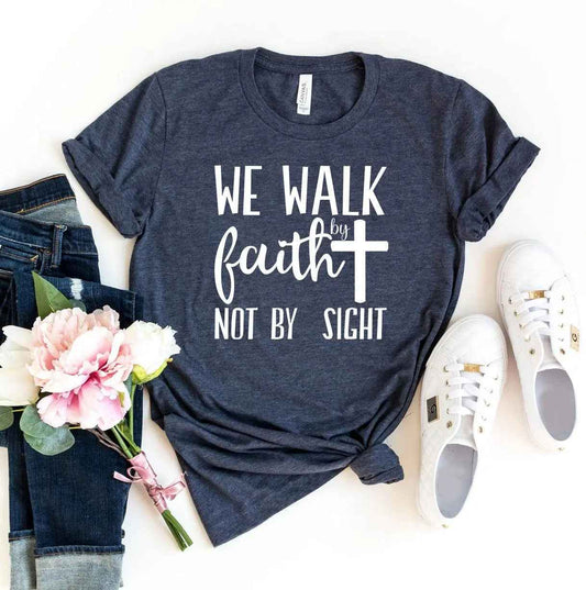 We Walk By Faith T-shirt - Woven With Purpose